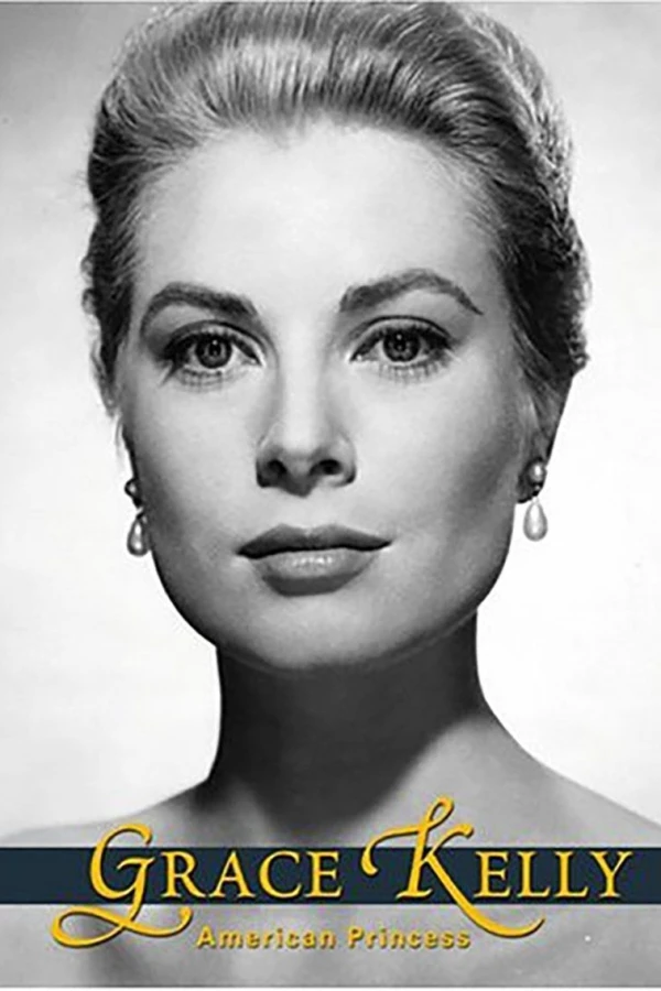 Grace Kelly: The American Princess Poster